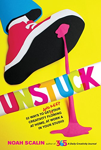 Stock image for Unstuck: 52 Ways to Get (and Keep) Your Creativity Flowing at Home, at Work & in Your Studio for sale by SecondSale