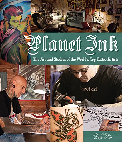 Stock image for Planet Ink: The Art and Studios of the World's Top Tattoo Artists for sale by AwesomeBooks