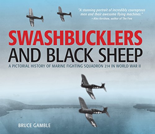 Imagen de archivo de Swashbucklers and Black Sheep: A Pictorial History of Marine Fighting Squadron 214 in World War II a la venta por HPB Inc.