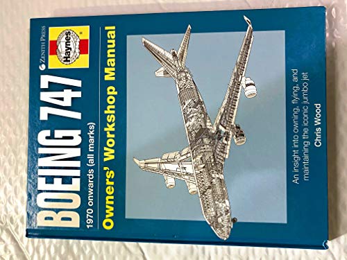Boeing 747 Owners' Workshop Manual: An insight into owning, flying, and maintaining the iconic ju...