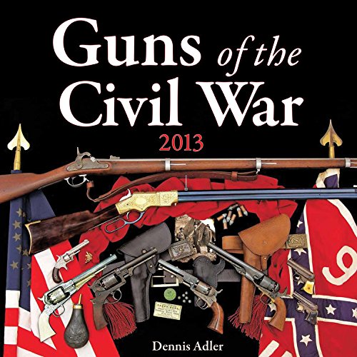 Guns of the Civil War 2013 (9780760343555) by Adler, Dennis