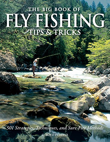 Beispielbild fr The Big Book of Fly Fishing Tips and Tricks : 501 Strategies, Techniques, and Sure-Fire Methods zum Verkauf von Better World Books: West