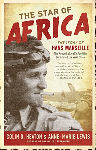 Imagen de archivo de The Star of Africa: The Story of Hans Marseille, the Rogue Luftwaffe Ace Who Dominated the WWII Skies a la venta por Goodwill of Colorado