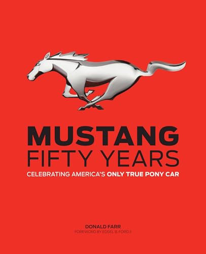 Stock image for Mustang: Fifty Years: Celebrating America's Only True Pony Car for sale by Ergodebooks
