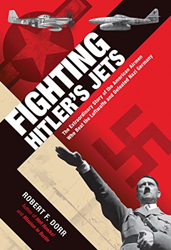 Beispielbild fr Fighting Hitler's Jets: The Extraordinary Story of the American Airmen Who Beat the Luftwaffe and Defeated Nazi Germany zum Verkauf von Reliant Bookstore