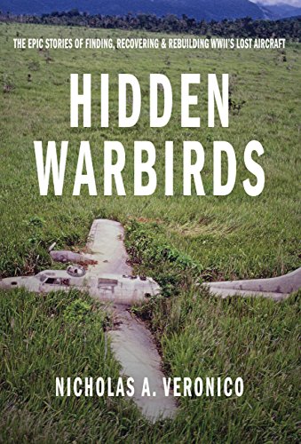 Stock image for Hidden Warbirds: The Epic Stories of Finding, Recovering, and Rebuilding Wwii's Lost Aircraft for sale by ThriftBooks-Atlanta