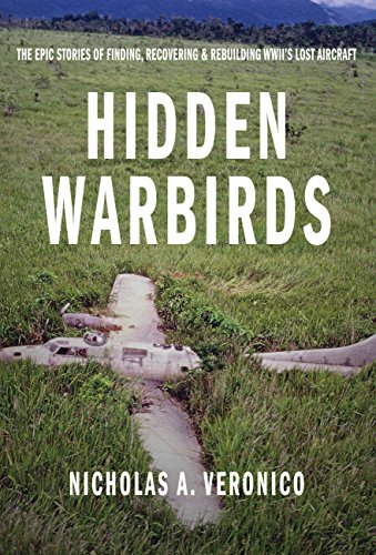 9780760344095: Hidden Warbirds: The Epic Stories of Finding, Recovering, and Rebuilding WWII's Lost Aircraft