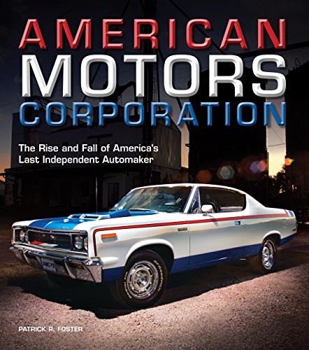 9780760344255: American Motors Corporation: The Rise and Fall of America's Last Independent Automaker