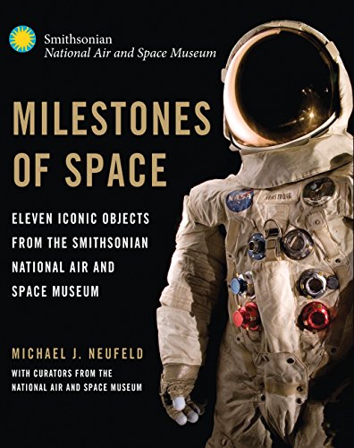 Stock image for Milestones of Space: Eleven Iconic Objects from the Smithsonian National Air and Space Museum (Smithsonian Series) for sale by HPB-Ruby