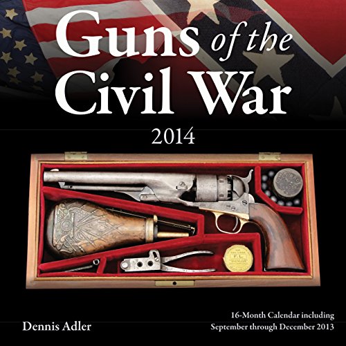 Guns of the Civil War 2014: 16 Month Calendar - September 2013 through December 2014 (9780760344637) by Adler, Dennis