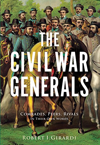 Stock image for The Civil War Generals : Comrades, Peers, Rivals-In Their Own Words for sale by Better World Books