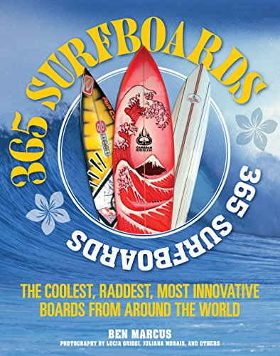 Beispielbild fr 365 Surfboards: The Coolest, Raddest, Most Innovative Boards from Around the World zum Verkauf von WorldofBooks