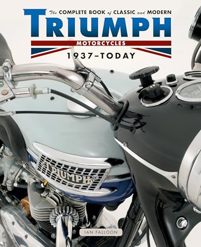 Beispielbild fr The Complete Book of Classic and Modern Triumph Motorcycles 1937-Today (Complete Book Series) zum Verkauf von Goodbooks Company