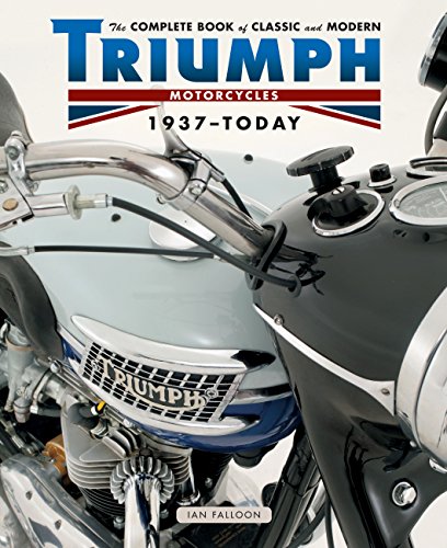 Stock image for The Complete Book of Classic and Modern Triumph Motorcycles 1937-Today (Complete Book Series) for sale by Goodbooks Company