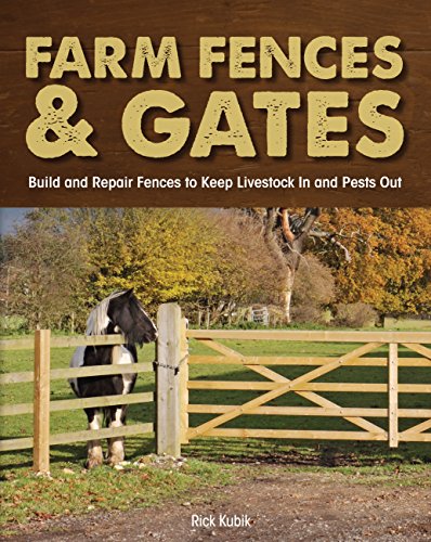Stock image for Farm Fences and Gates Build and Repair F: Build and Repair Fences to Keep Livestock in and Pests Out for sale by Revaluation Books