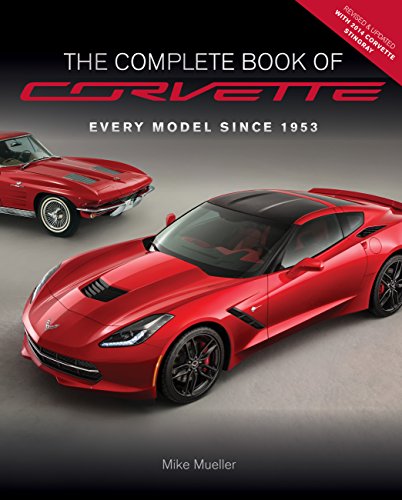 Stock image for The Complete Book of Corvette - Revised & Updated: Every Model Since 1953 (Complete Book Series) for sale by GF Books, Inc.