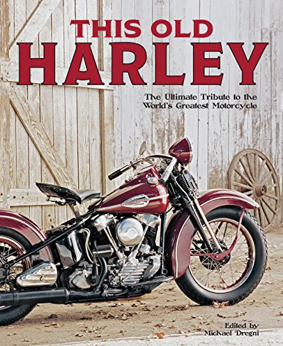 Stock image for This Old Harley: The Ultimate Tribute to the World's Greatest Motorcycle for sale by ThriftBooks-Dallas