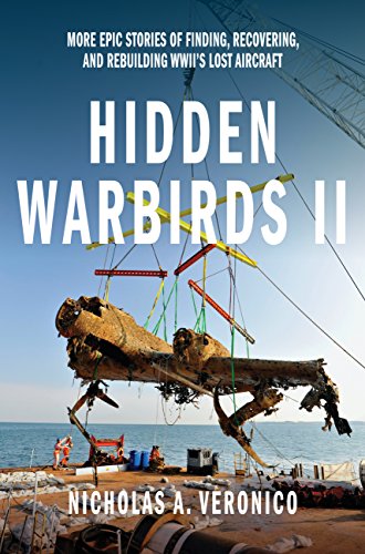 Beispielbild fr Hidden Warbirds II: More Epic Stories of Finding, Recovering, and Rebuilding WWII's Lost Aircraft: 2 zum Verkauf von WorldofBooks
