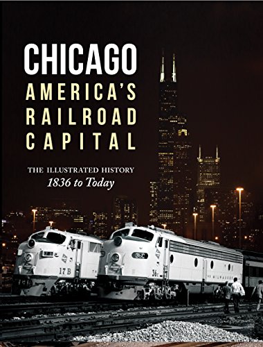 Stock image for Chicago: America's Railroad Capital: The Illustrated History, 1836 to Today for sale by McAllister & Solomon Books