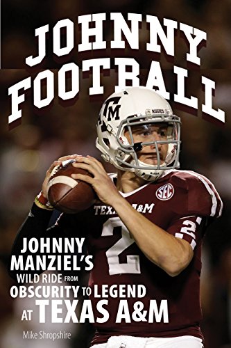 Stock image for Johnny Football: Johnny Manziel's Wild Ride from Obscurity to Legend at Texas A&M for sale by SecondSale