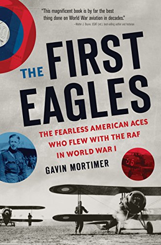 Stock image for The First Eagles: The Fearless American Aces Who Flew with the RAF in World War I for sale by Wonder Book