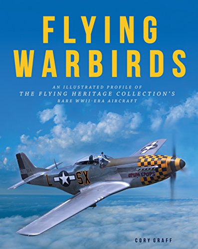 Stock image for Flying Warbirds: An Illustrated Profile of the Flying Heritage Collection's Rare WWII-Era Aircraft for sale by HPB-Red