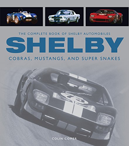 9780760346549: The Complete Book of Shelby Automobiles: Cobras, Mustangs, and Super Snakes (Complete Book Series)