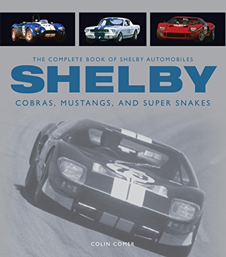 Stock image for The Complete Book of Shelby Automobiles: Cobras, Mustangs, and Super Snakes (Complete Book Series) for sale by HPB-Emerald