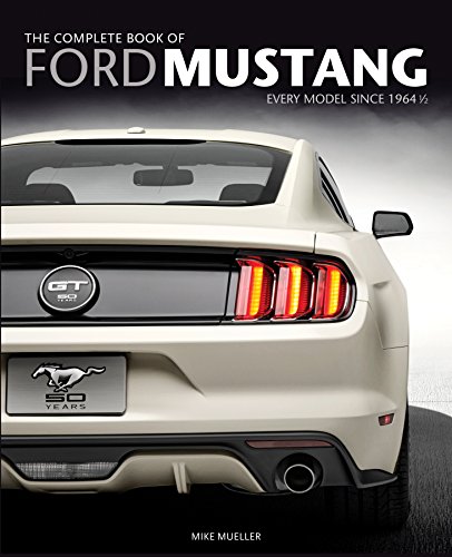Stock image for The Complete Book of Ford Mustang: Every Model Since 1964 1/2 (Complete Book Series) for sale by Ergodebooks
