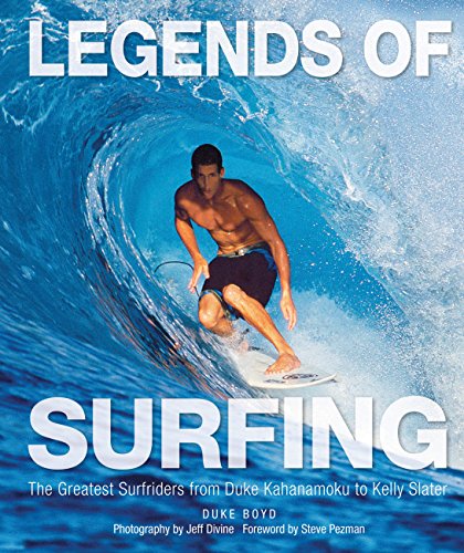 Stock image for Legends of Surfing: The Greatest Surfriders from Duke Kahanamoku to Kelly Slater for sale by SecondSale
