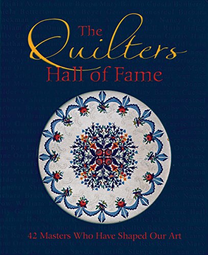 Stock image for The Quilters Hall of Fame: 42 Masters Who Have Shaped Our Art for sale by SecondSale