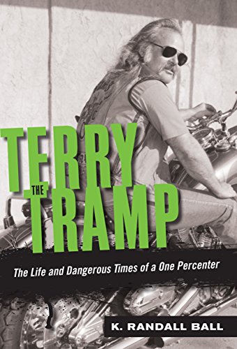 Terrry The Tramp: The Life and Dangerous Times of a One Percenter.