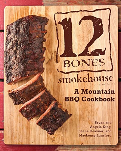 Beispielbild fr 12 Bones Smokehouse: A Mountain BBQ Cookbook zum Verkauf von ThriftBooks-Dallas