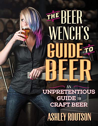 Beispielbild fr The Beer Wench's Guide to Beer : An Unpretentious Guide to Craft Beer zum Verkauf von Better World Books: West