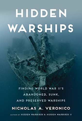 Beispielbild fr Hidden Warships : Finding World War II's Abandoned, Sunk, and Preserved Warships zum Verkauf von Better World Books