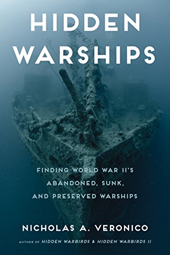 Stock image for Hidden Warships : Finding World War II's Abandoned, Sunk, and Preserved Warships for sale by Better World Books