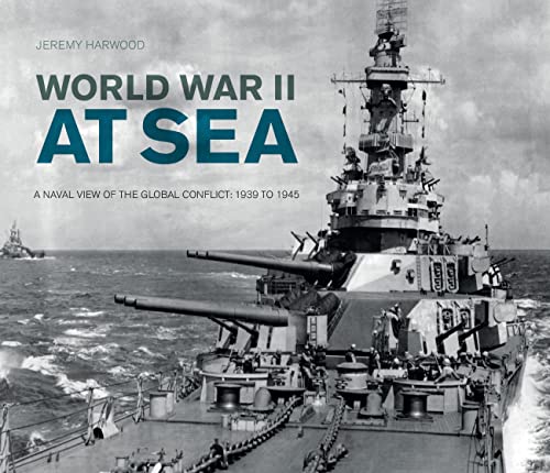 9780760347652: World War II at Sea: A Naval View of the Global Conflict: 1939 to 1945