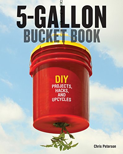 Beispielbild fr 5-Gallon Bucket Book : DIY Projects, Hacks, and Upcycles zum Verkauf von Better World Books