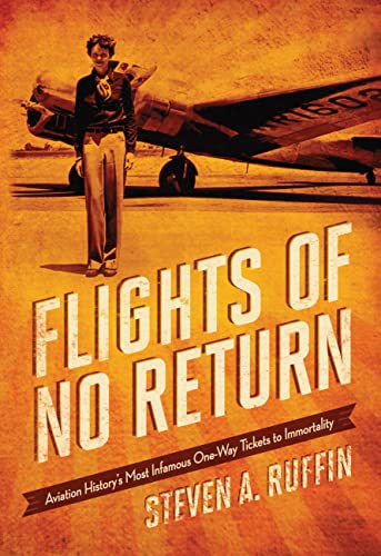 Beispielbild fr Flights of No Return: Aviation History's Most Infamous One-Way Tickets to Immortality zum Verkauf von Wonder Book