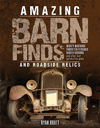 9780760348079: Amazing Barn Finds and Roadside Relics: Musty Mustangs, Hidden Hudsons, Forgotten Fords, and Other Lost Automotive Gems