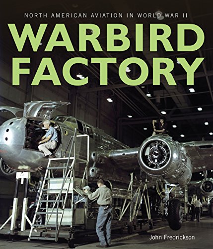 Stock image for Warbird Factory: North American Aviation in World War II for sale by Goodwill of Colorado