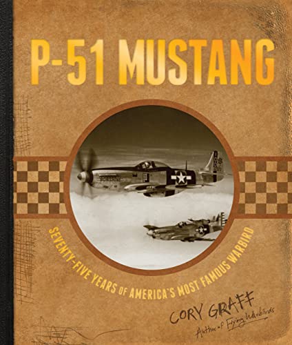 Stock image for P-51 Mustang: Seventy-Five Years of Americas Most Famous Warbird for sale by Shakespeare Book House