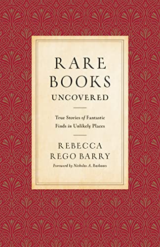 Imagen de archivo de Rare Books Uncovered : True Stories of Fantastic Finds in Unlikely Places a la venta por Better World Books