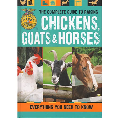 Stock image for The Complete Guide to Raising Chickens, Goats, Horses for sale by Byrd Books