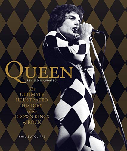 Queen, Revised & Updated: The Ultimate Illustrated History of the Crown Kings of Rock - Phil Sutcliffe