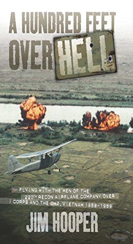 Stock image for A Hundred Feet Over Hell: Flying With the Men of the 220th Recon Airplane Company Over I Corps and the DMZ, Vietnam 1968-1969 for sale by GF Books, Inc.