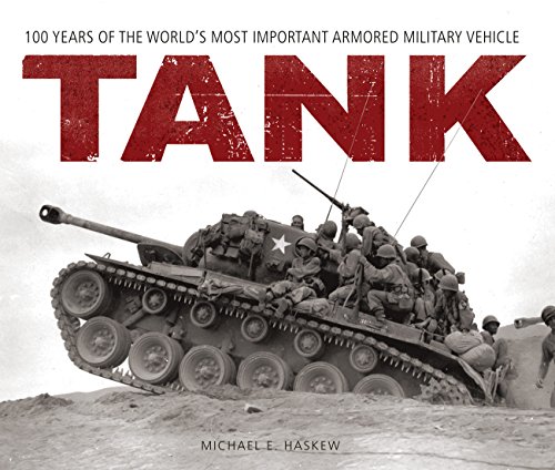 Imagen de archivo de Tank: 100 Years of the World's Most Important Armored Military Vehicle a la venta por HPB-Red