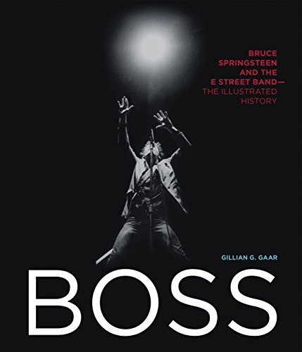 

Boss: Bruce Springsteen and the E Street Band - The Illustrated History