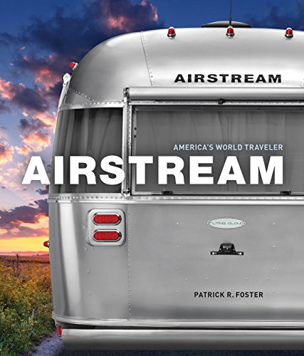 Beispielbild fr Airstream: Americas World Traveler zum Verkauf von Friends of Johnson County Library