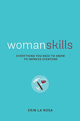 Beispielbild fr Womanskills: Everything You Need to Know to Impress Everyone zum Verkauf von Wonder Book